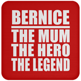 Bernice The Mum The Hero The Legend - Drink Coaster