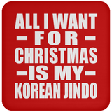 All I Want For Christmas Is My Korean Jindo - Coaster