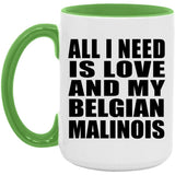 All I Need Is Love And My Belgian Malinois - 15oz Accent Mug Green