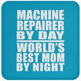 Machine Repairer By Day World's Best Mom By Night - Drink Coaster