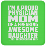Proud Physician Mom Of Awesome Daughter - Drink Coaster