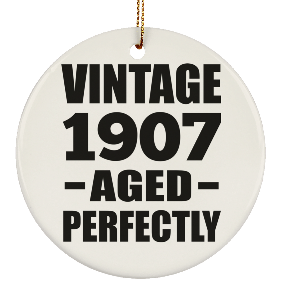 117th Birthday Vintage 1907 Aged Perfectly - Circle Ornament
