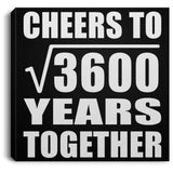 60th Anniversary Cheers To Square Root of 3600 Years Together - Canvas Square