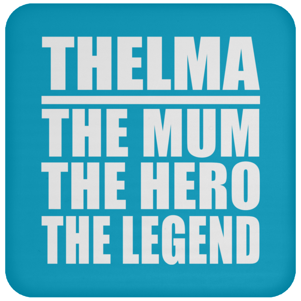 Thelma The Mum The Hero The Legend - Drink Coaster