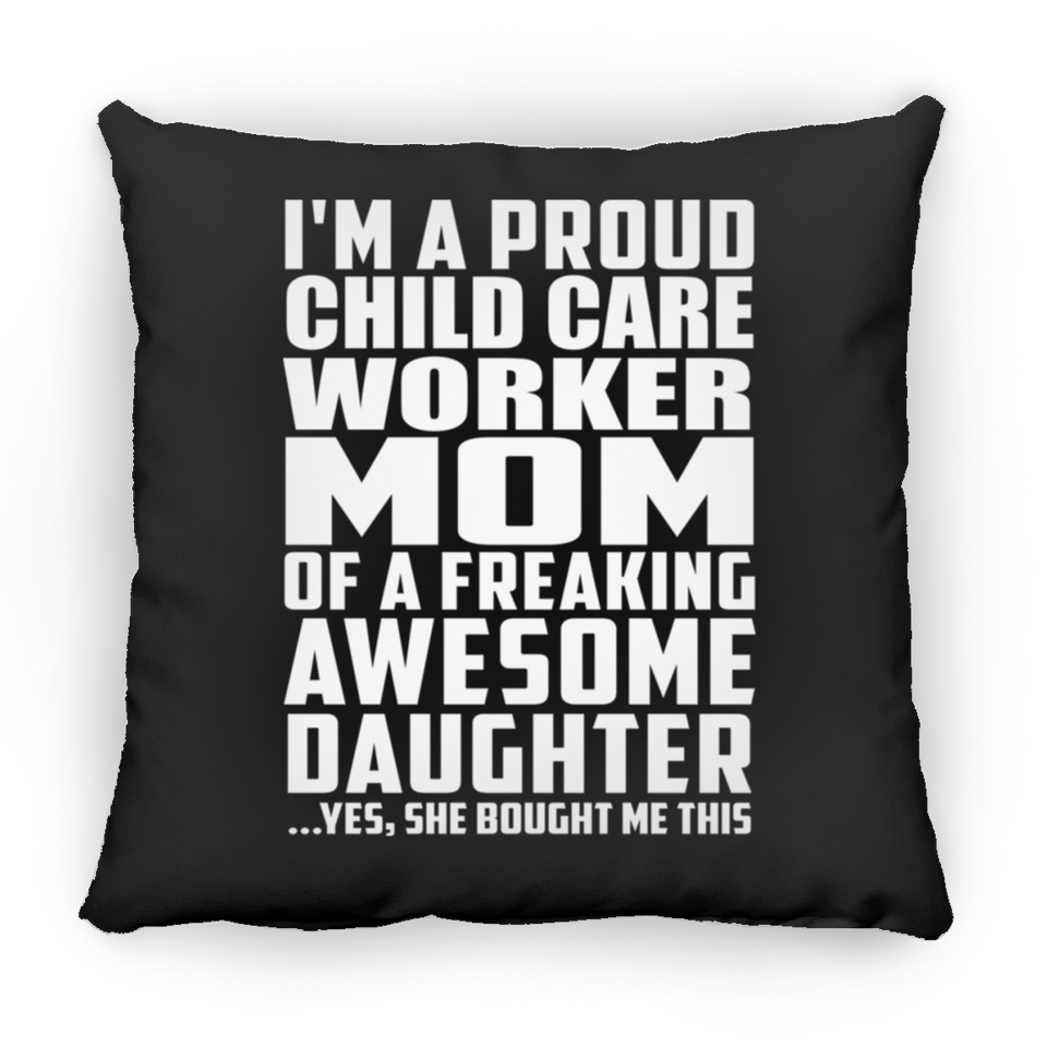 Proud Child Care Worker Mom Of Awesome Daughter - Throw Pillow Black