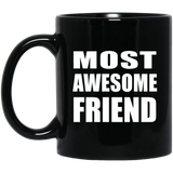 Most Awesome Friend - 11 Oz Coffee Mug Black