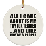 All I Care About Is My Toy Fox Terrier - Circle Ornament