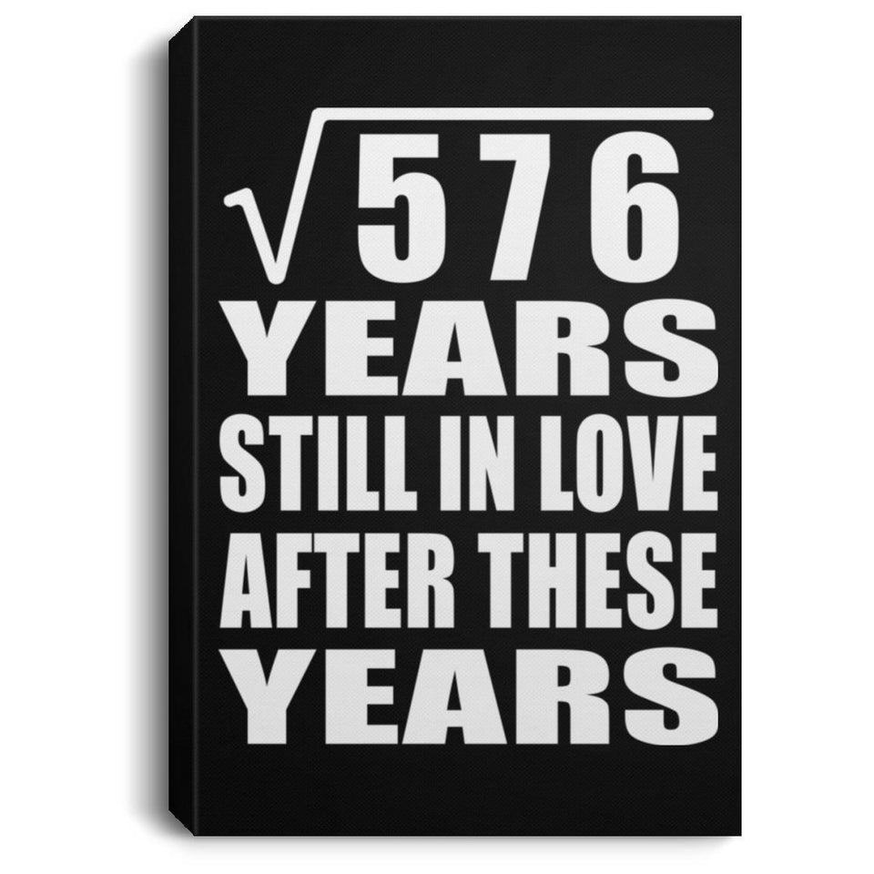 24th Anniversary Square Root of 576 Years Still In Love - Canvas Portrait