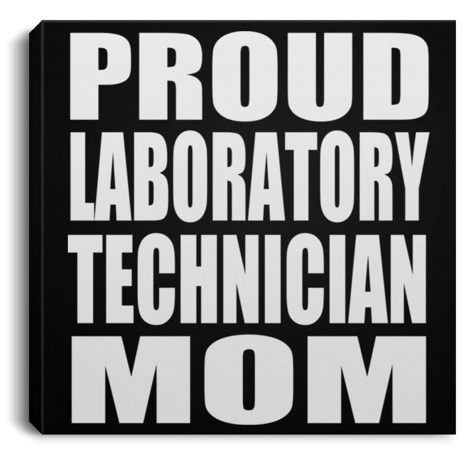 Proud Laboratory Technician Mom - Canvas Square