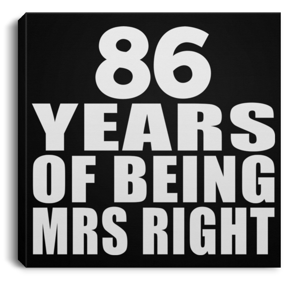 86th Anniversary 86 Years Of Being Mrs Right - Canvas Square