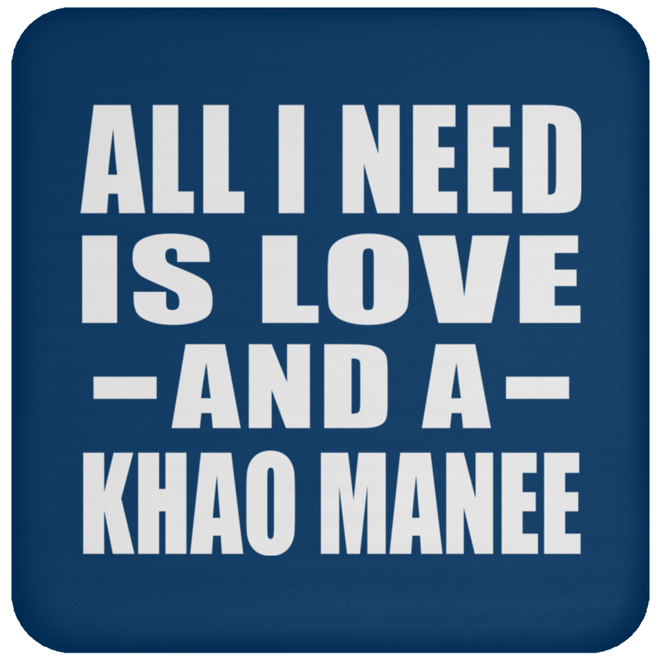 All I Need Is Love And A Khao Manee - Drink Coaster