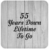 55th Anniversary 55 Years Down Lifetime To Go - Drink Coaster F