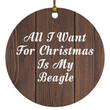 All I Want For Christmas Is My Beagle - Circle Ornament D