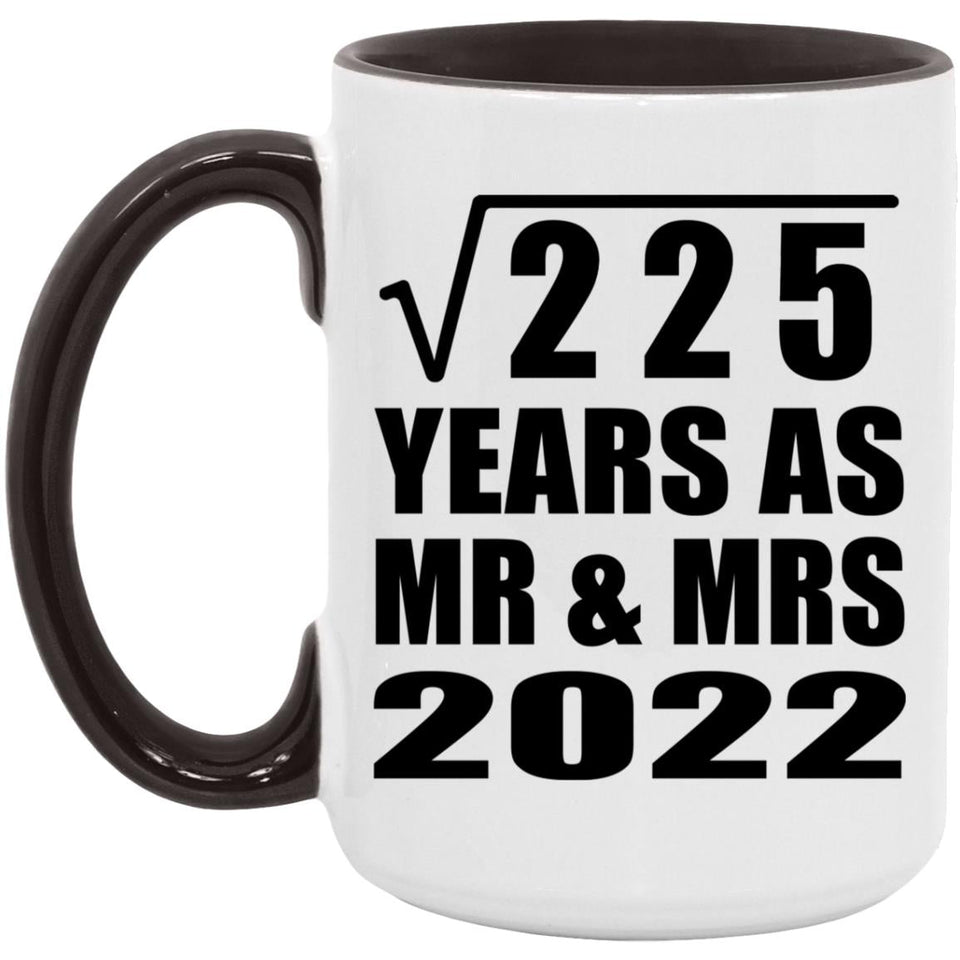 15th Anniversary Square Root of 225 Years As Mr & Mrs 2022 - 15oz Accent Mug Black