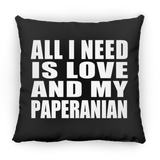 All I Need Is Love And My Paperanian - Throw Pillow Black