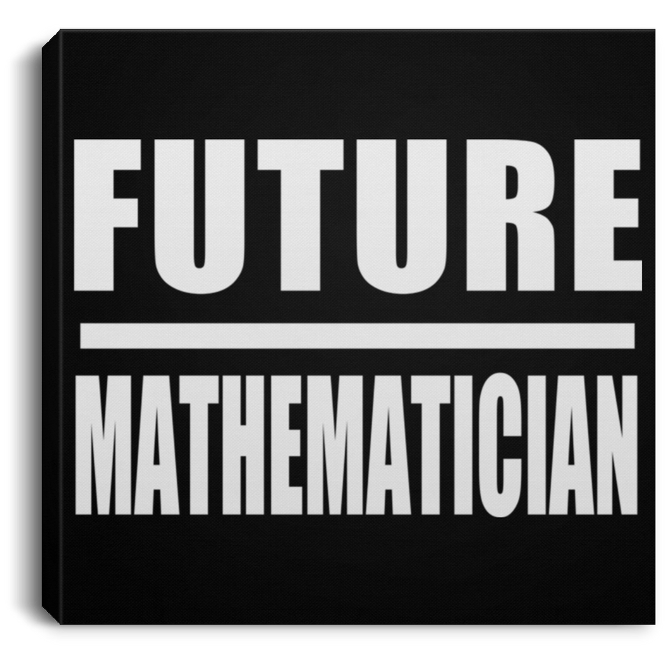 Future Mathematician - Canvas Square