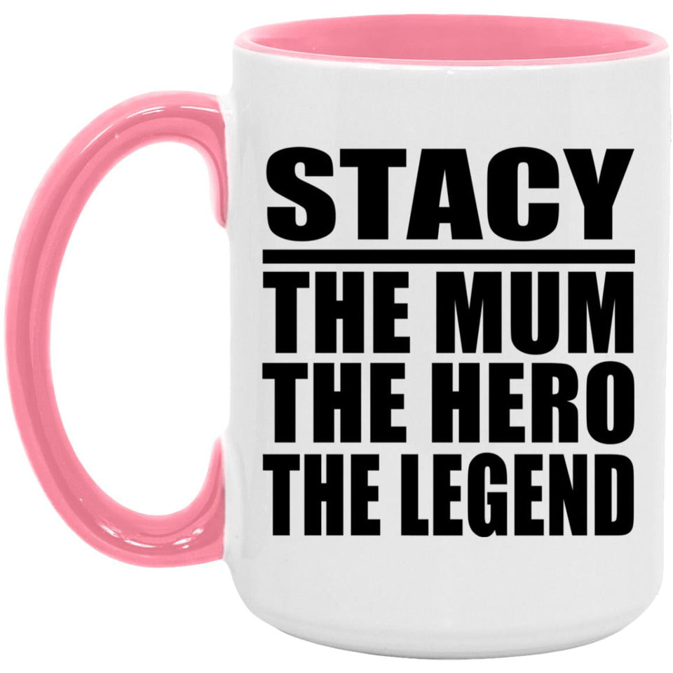 Stacy The Mum The Hero The Legend - 15oz Accent Mug Pink