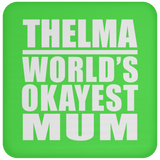Thelma World's Okayest Mum - Drink Coaster