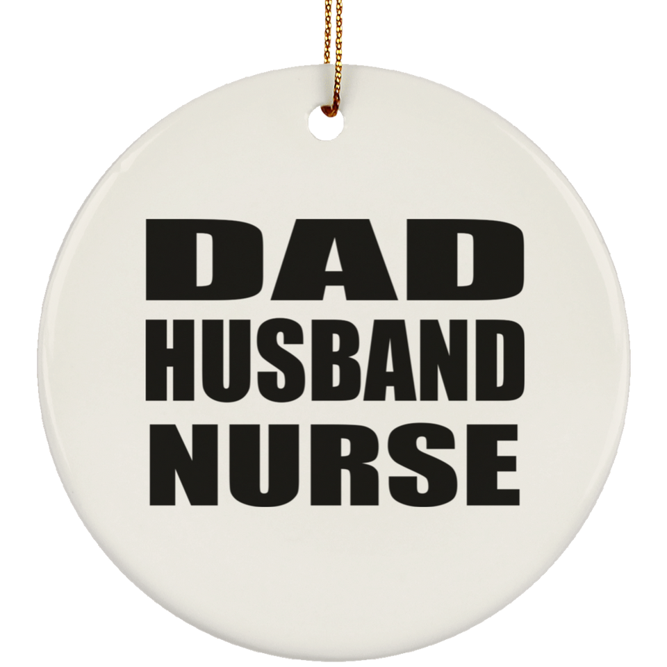 Dad Husband Nurse - Circle Ornament