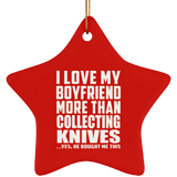 I Love My Boyfriend More Than Collecting Knives - Star Ornament