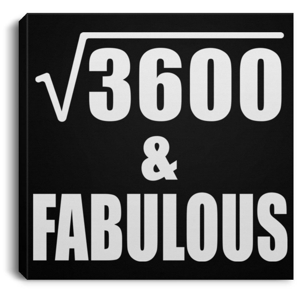 60th Birthday Square Root of 3600 & Fabulous - Canvas Square