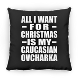All I Want For Christmas Is My Caucasian Ovcharka - Throw Pillow Black