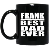 Frank Best Dad Ever - 11 Oz Coffee Mug Black