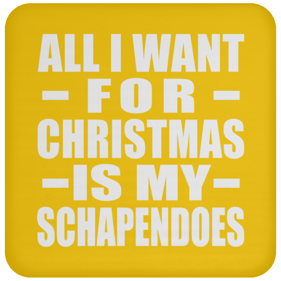 All I Want For Christmas Is My Schapendoes - Coaster