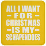All I Want For Christmas Is My Schapendoes - Coaster