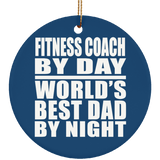 Fitness Coach By Day World's Best Dad By Night - Circle Ornament