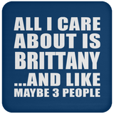 All I Care About Is Brittany - Drink Coaster