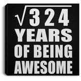 18th Birthday Square Root of 324 Years of Being Awesome - Canvas Square