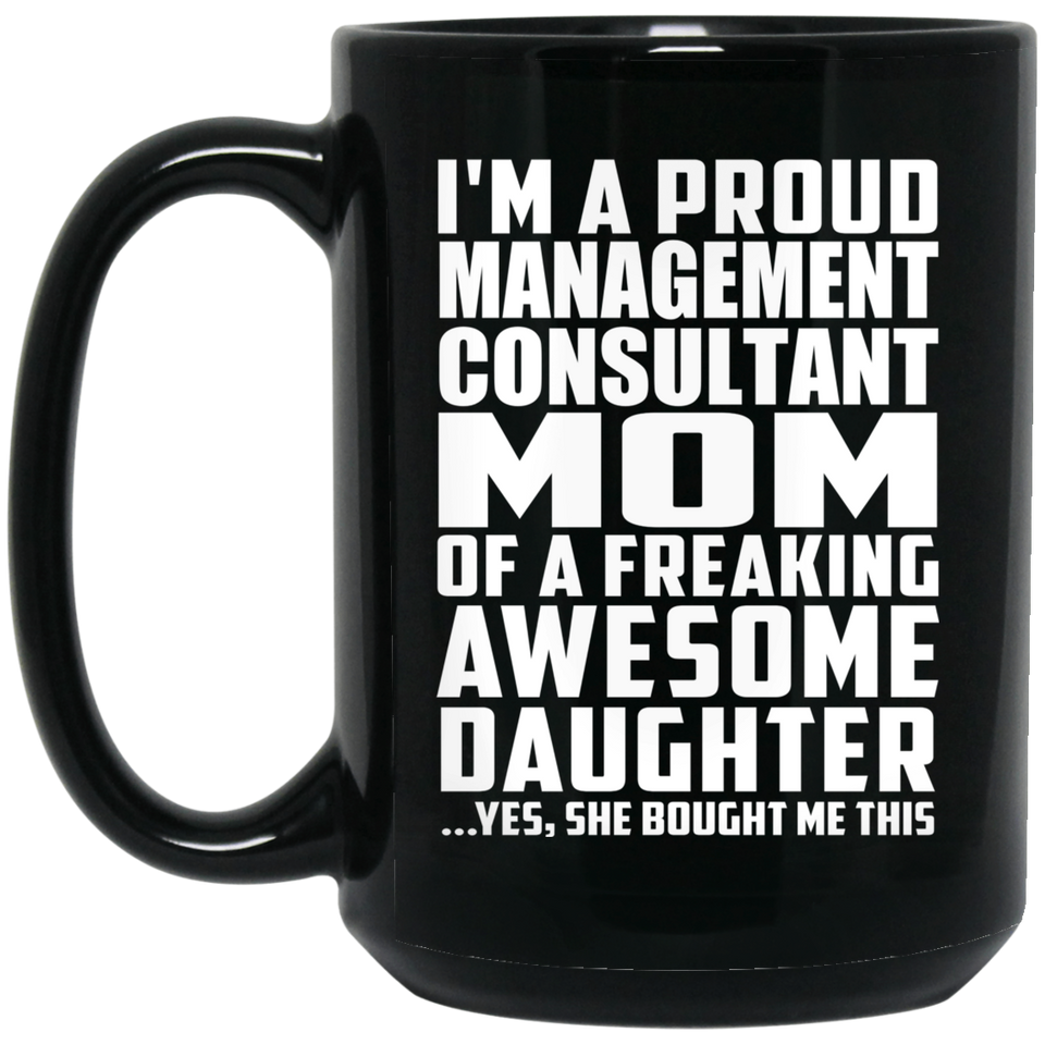 Proud Management Consultant Mom Of Awesome Daughter - 15 Oz Coffee Mug Black
