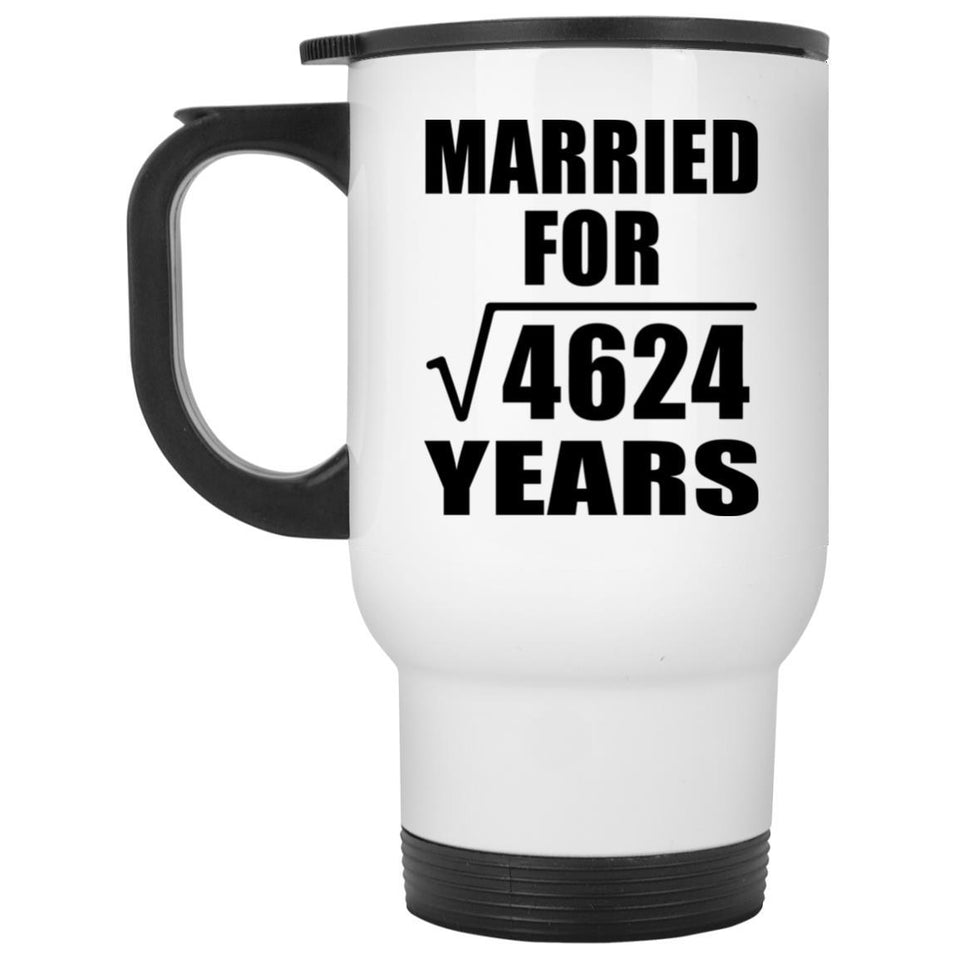 68th Anniversary Married For Square Root of 4624 Years - White Travel Mug