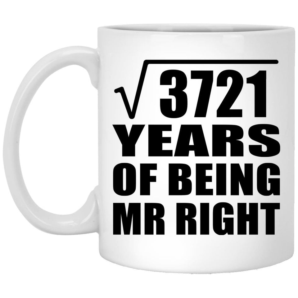 61st Anniversary Square Root of 3721 Years of Being Mr Right - 11oz Coffee Mug