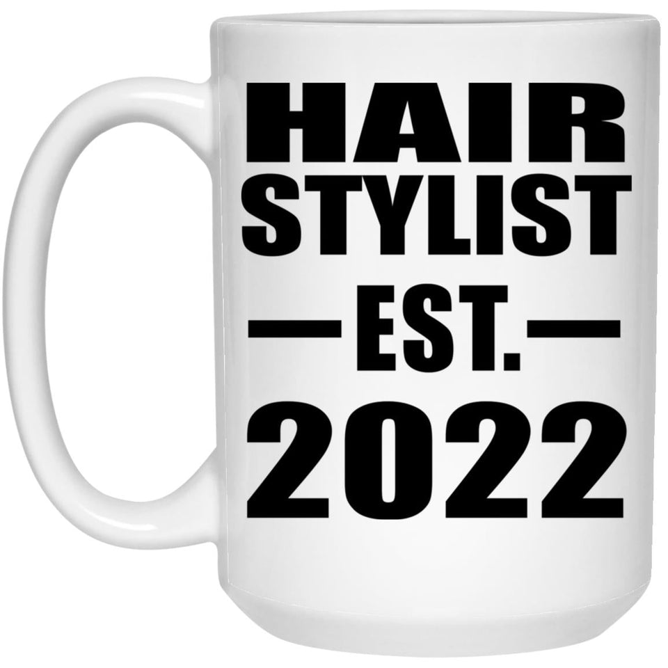 Hair Stylist Established EST. 2022 - 15oz Coffee Mug