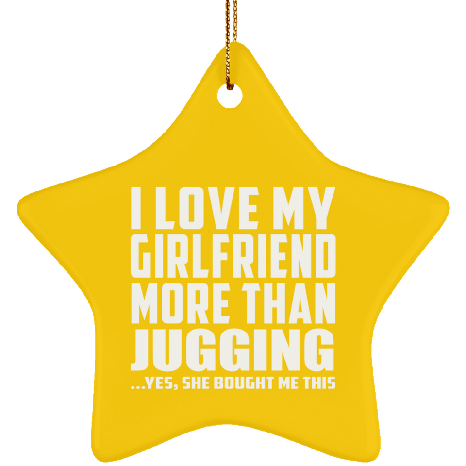 I Love My Girlfriend More Than Jugging - Star Ornament