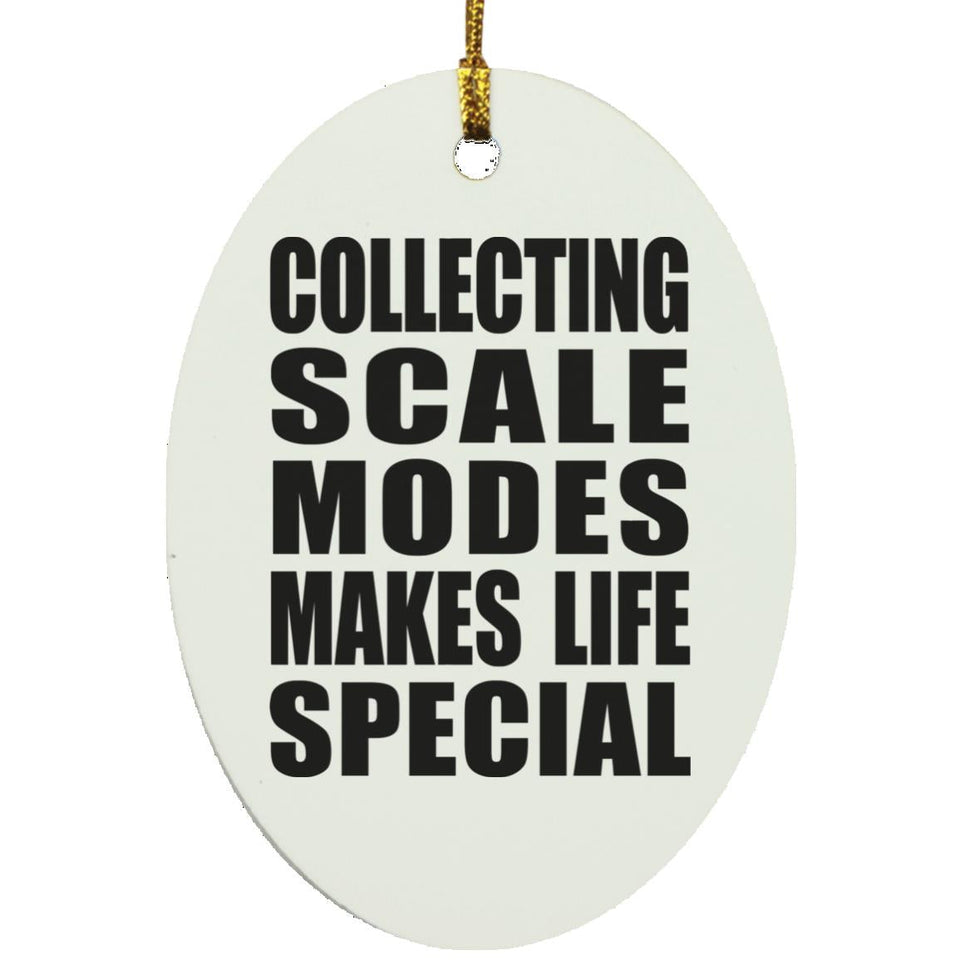 Collecting Scale Modes Makes Life Special - Oval Ornament