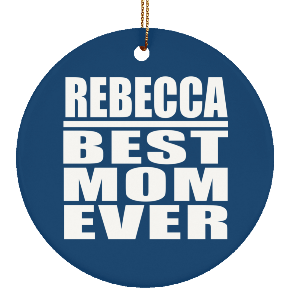 Rebecca Best Mom Ever - Circle Ornament