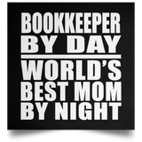 Bookkeeper By Day World's Best Mom By Night - Poster Square