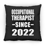 Occupational Therapist Since 2022 - Throw Pillow Black