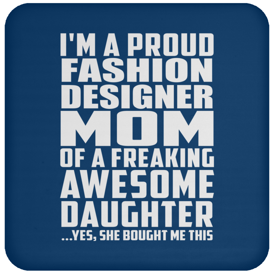 Proud Fashion Designer Mom Of Awesome Daughter - Drink Coaster