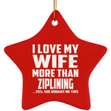 I Love My Wife More Than Ziplining - Star Ornament
