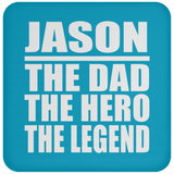 Jason The Dad The Hero The Legend - Drink Coaster
