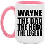 Wayne The Dad The Hero The Legend - 15oz Accent Mug Pink