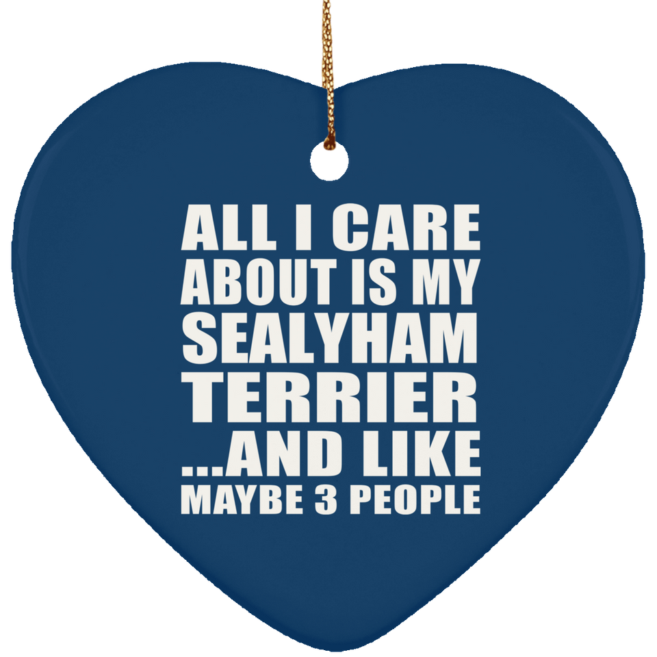 All I Care About Is My Sealyham Terrier - Heart Ornament