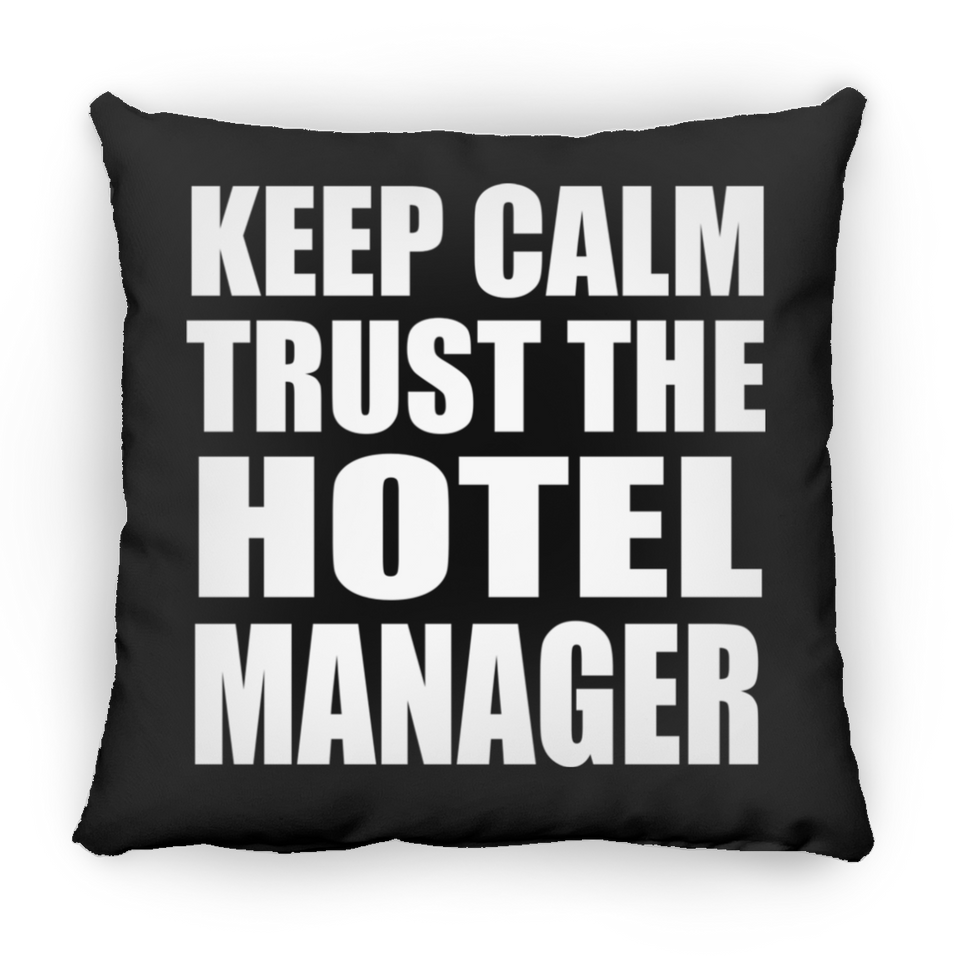 Keep Calm and Trust The Hotel Manager - Throw Pillow Black