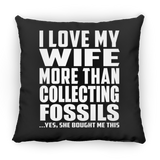 I Love My Wife More Than Collecting Fossils - Throw Pillow Black