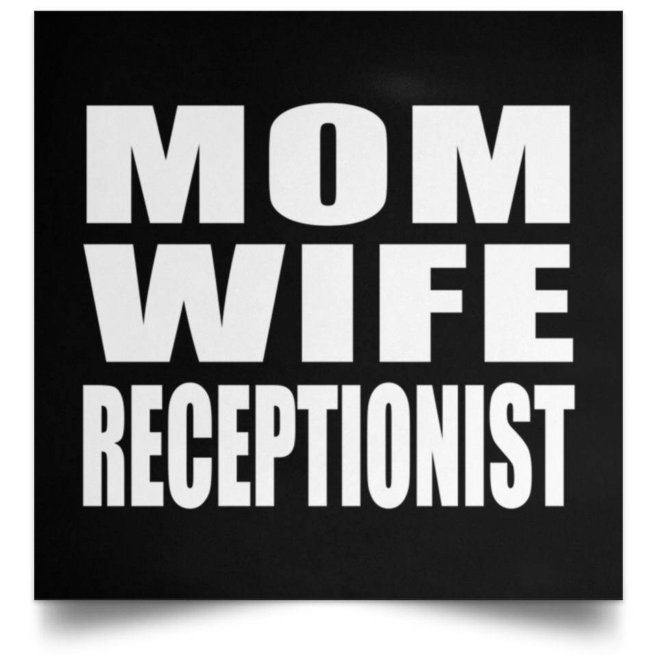 Mom Wife Receptionist - Poster Square