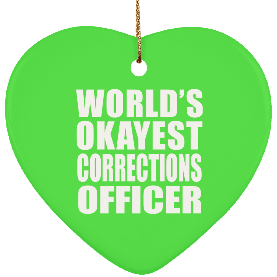 World's Okayest Corrections Officer - Heart Ornament